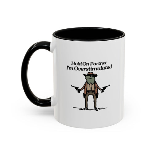 "Hold On Partner Im Overstimulated" Meme - Tasse (bunt)