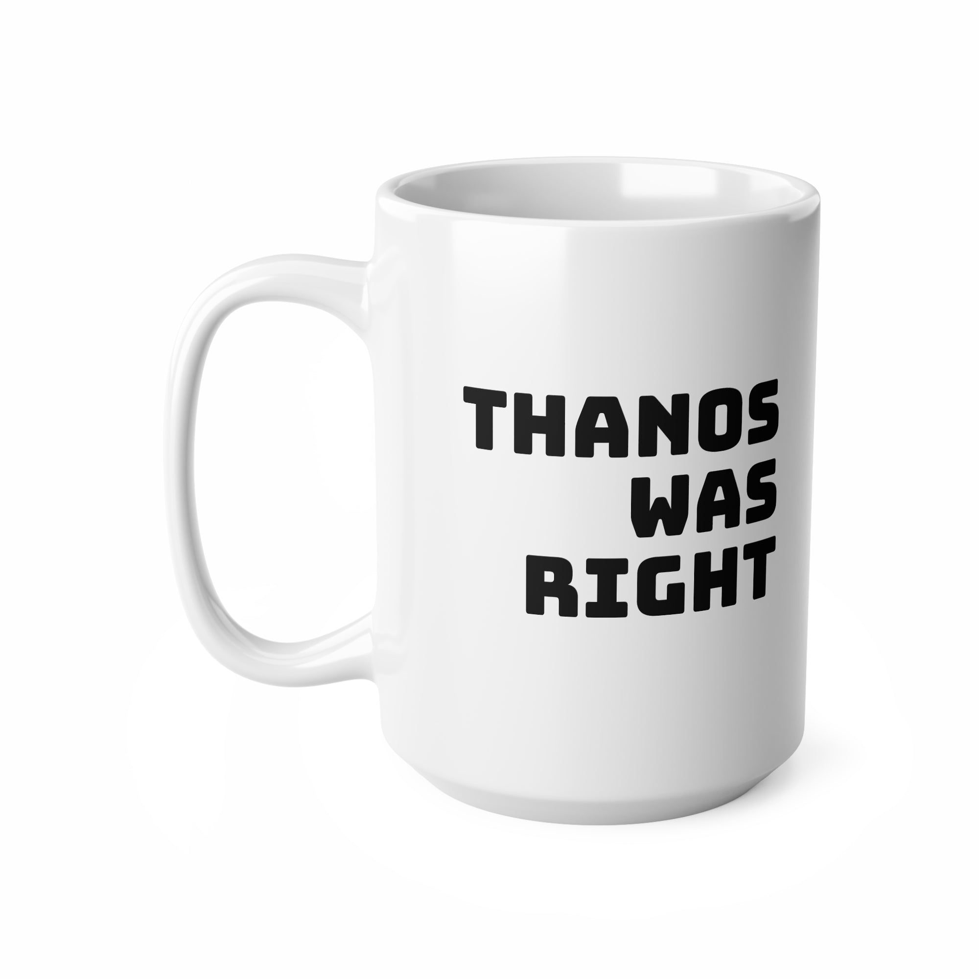 "Thanos Was Right" - Tasse