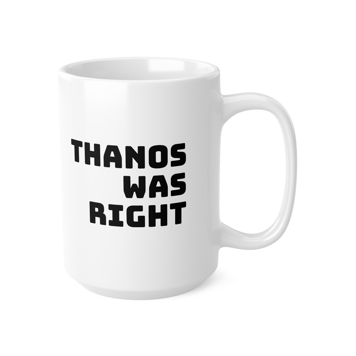 "Thanos Was Right" - Tasse