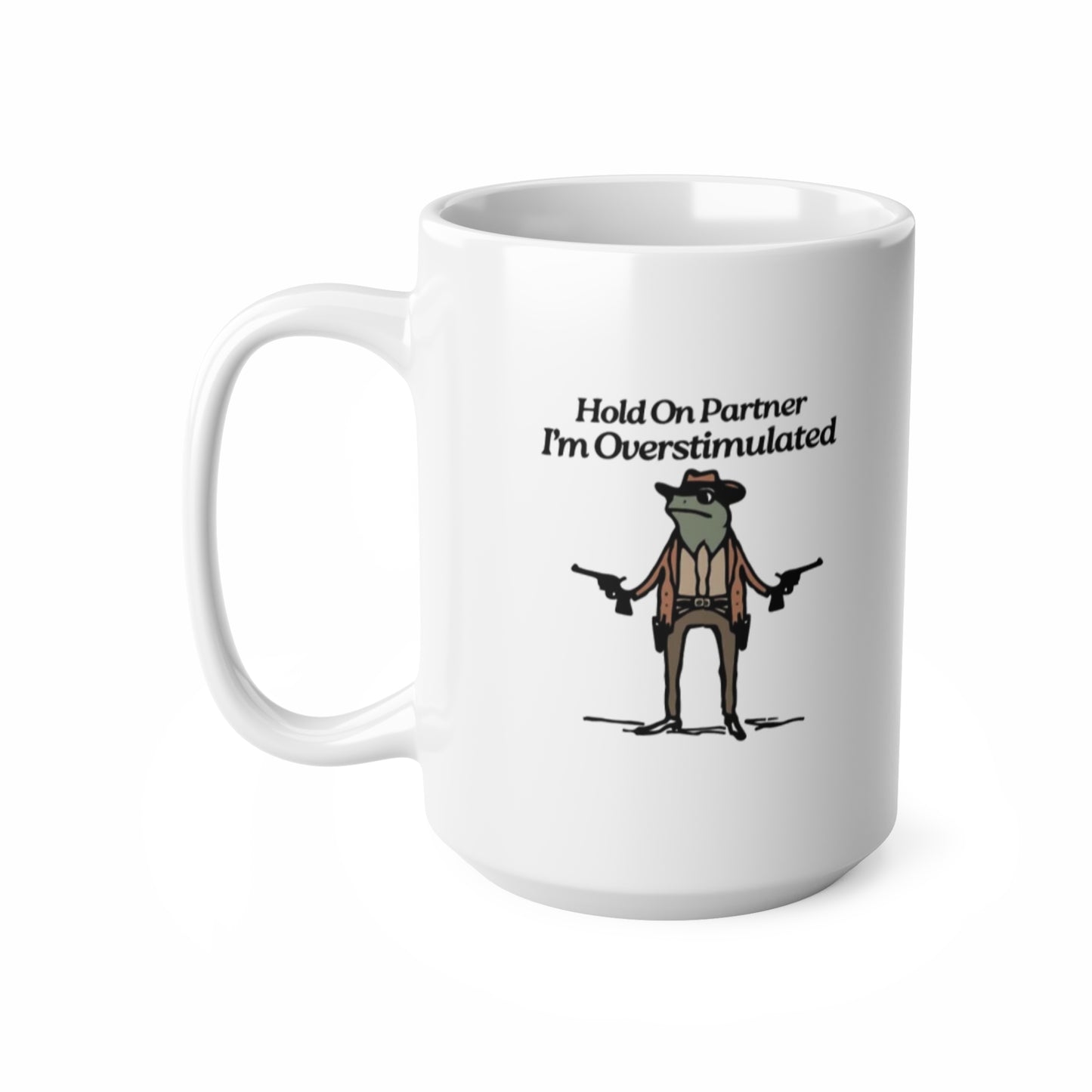 "Hold On Partner Im Overstimulated" - Tasse (weiß)