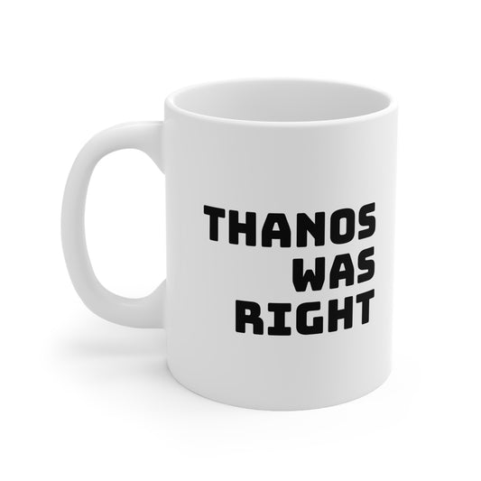 "Thanos Was Right" - Tasse