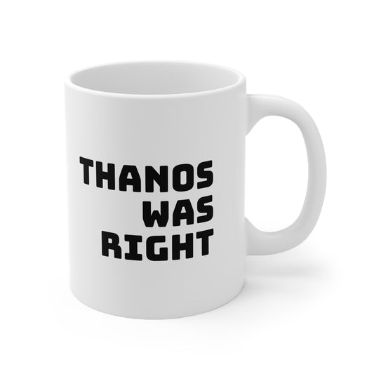 "Thanos Was Right" - Tasse